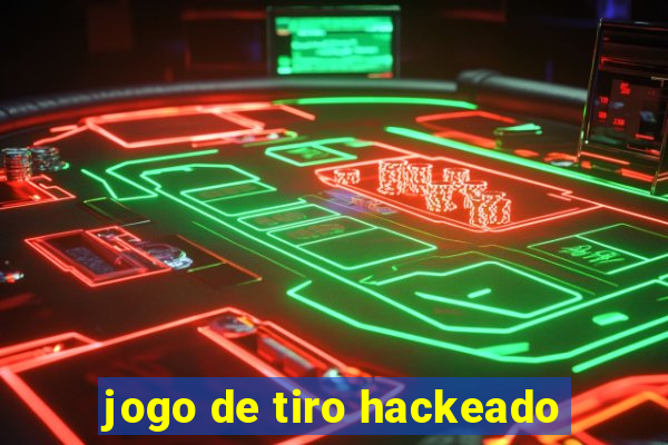 jogo de tiro hackeado